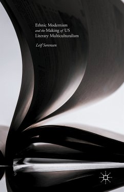 Ethnic Modernism and the Making of US Literary Multiculturalism (eBook, PDF) - Sorensen, Leif