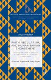Faith, Secularism, and Humanitarian Engagement: Finding the Place of Religion in the Support of Displaced Communities (eBook, PDF)