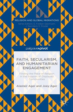 Faith, Secularism, and Humanitarian Engagement: Finding the Place of Religion in the Support of Displaced Communities (eBook, PDF) - Ager, Joey