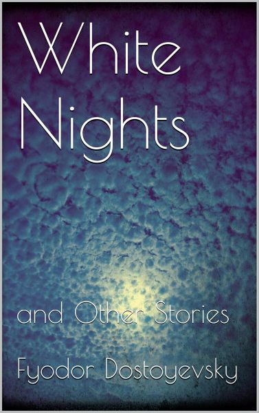 White Nights and Other Stories (eBook, ePUB) White Nights and Other Stories (eBook, ePUB)