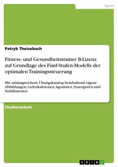 Fitness- und Gesundheitstrainer B-Lizenz auf Grundlage des Fünf-Stufen-Modells der optimalen Trainingssteuerung (eBook, ePUB) - Theisebach, Patryk