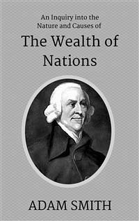 An Inquiry into the Nature and Causes of the Wealth of Nations (eBook, ePUB) - Smith., Adam
