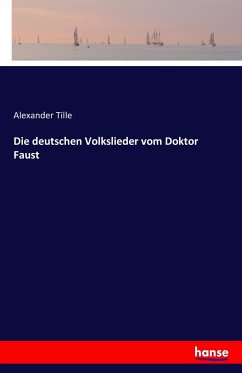 Die deutschen Volkslieder vom Doktor Faust