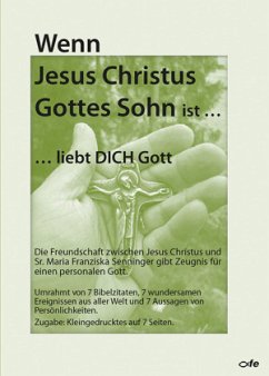 Wenn Jesus Christus Gottes Sohn ist ... liebt Dich Gott - Senninger, Maria Franziska