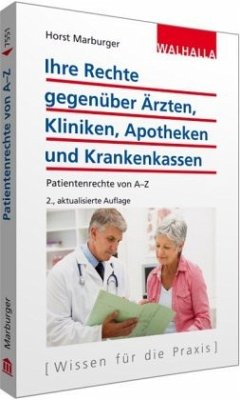 Ihre Rechte gegenüber Ärzten, Kliniken, Apotheken und Krankenkassen - Marburger, Horst