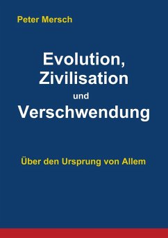 Evolution, Zivilisation und Verschwendung - Mersch, Peter