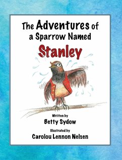 The Adventures of a Sparrow Named Stanley - Sydow, Betty