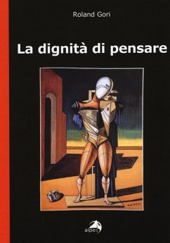 La dignità di pensare - Gori, Roland