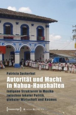 Autorität und Macht in Nahua-Haushalten - Zuckerhut, Patricia