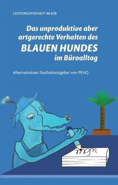 Cover Das unproduktive aber artgerechte Verhalten des blauen Hundes im Büroalltag