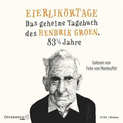 Eierlikörtage / Das geheime Tagebuch des Hendrik Groen Bd.1 (8 Audio-CDs) - Groen, Hendrik