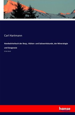 Handwörterbuch der Berg-, Hütten- und Salzwerkskunde, der Mineralogie und Geognosie - Hartmann, Carl