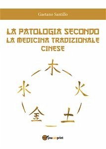 La patologia secondo la medicina tradizionale cinese (eBook, PDF) - Santillo, Gaetano