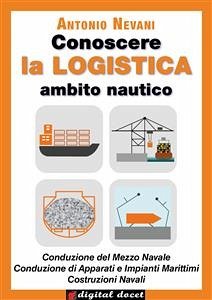 Conoscere la LOGISTICA - Ambito Nautico (eBook, ePUB) - Nevani, Antonio