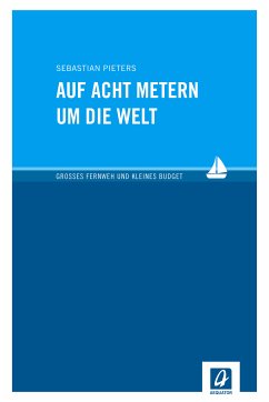 Auf acht Metern um die Welt (eBook, ePUB) - Pieters, Sebastian