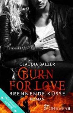 Burn for Love - Brennende Küsse / Burn Bd.1 - Balzer, Claudia