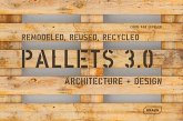 Pallets 3.0. Remodeled, Reused, Recycled Pallets 3.0. Remodeled, Reused, Recycled