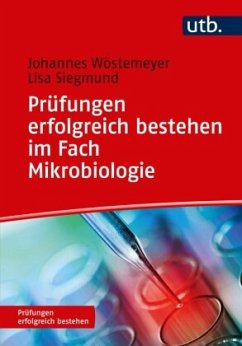 Prüfungen erfolgreich bestehen im Fach Mikrobiologie - Wöstemeyer, Johannes;Siegmund, Lisa