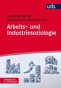 Arbeits- und Industriesoziologie - Ruiner, Caroline;Wilkesmann, Maximiliane