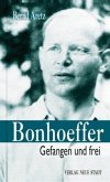 Bonhoeffer - Gefangen und frei