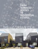 The sub/Urban Idea: From Terraced Houses to Residential Estates The sub/Urban Idea: From Terraced Houses to Residential Estates