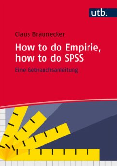 How to do Empirie, how to do SPSS - Braunecker, Claus