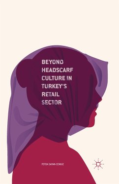 Beyond Headscarf Culture in Turkey’s Retail Sector (eBook, PDF) - Sayan-Cengiz, F.