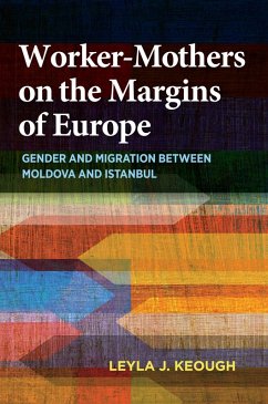 Worker-Mothers on the Margins of Europe (eBook, ePUB) - Keough, Leyla J.