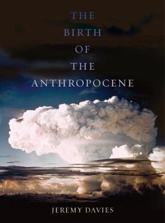 The Birth of the Anthropocene (eBook, ePUB) - Davies, Jeremy