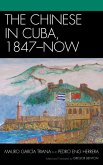 The Chinese in Cuba, 1847-Now (eBook, ePUB) The Chinese in Cuba, 1847-Now (eBook, ePUB)