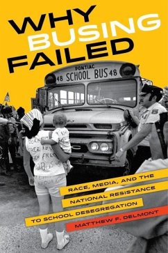 Why Busing Failed (eBook, ePUB) - Delmont, Matthew F.