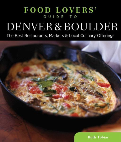 Food Lovers' Guide to® Denver & Boulder (eBook, ePUB) Food Lovers' Guide to® Denver & Boulder (eBook, ePUB)