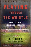 Playing Through the Whistle (eBook, ePUB) Playing Through the Whistle (eBook, ePUB)