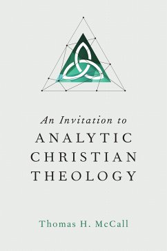 An Invitation to Analytic Christian Theology (eBook, ePUB) - McCall, Thomas H.