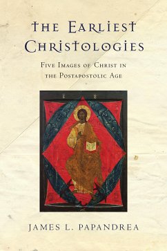 The Earliest Christologies (eBook, ePUB) - Papandrea, James L.