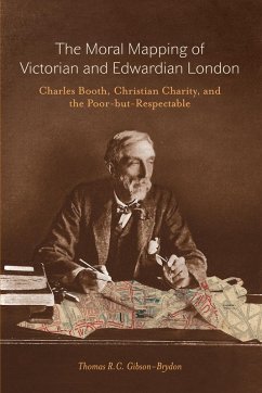 Moral Mapping of Victorian and Edwardian London (eBook, PDF) - Gibson-Brydon, Thomas R. C.