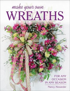 Make Your Own Wreaths (eBook, ePUB) - Alexander, Nancy