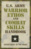 U.S. Army Warrior Ethos and Combat Skills Handbook (eBook, ePUB) U.S. Army Warrior Ethos and Combat Skills Handbook (eBook, ePUB)