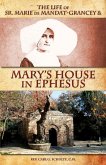 Life of Sr. Marie de Mandat-Grancey and Mary's House in Ephesus (eBook, ePUB)