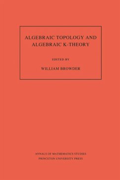 Algebraic Topology and Algebraic K-Theory (AM-113), Volume 113 (eBook, PDF)