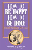 How to Be Happy, How to Be Holy (eBook, ePUB)