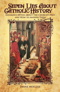 Seven Lies about Catholic History (eBook, ePUB) - Moczar, Diane