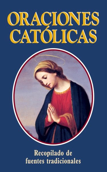 Oraciones Catolicas (Catholic Prayers-Spanish) (eBook, ePUB) Oraciones Catolicas (Catholic Prayers-Spanish) (eBook, ePUB)