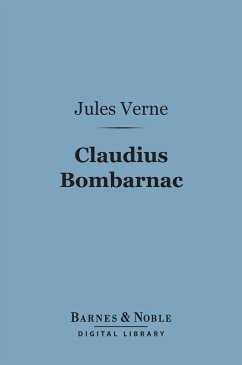 Claudius Bombarnac (Barnes & Noble Digital Library) (eBook, ePUB) - Verne, Jules