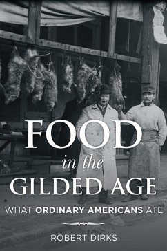 Food in the Gilded Age (eBook, ePUB) - Dirks, Robert