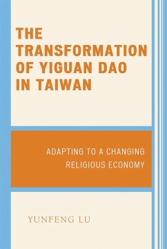 The Transformation of Yiguan Dao in Taiwan (eBook, ePUB) - Lu, Yunfeng The Transformation of Yiguan Dao in Taiwan (eBook, ePUB) - Lu, Yunfeng