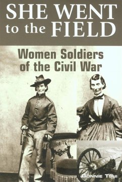 She Went to the Field: Women Soldiers of the Civil War (eBook, ePUB) - Tsui, Bonnie