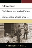 Alleged Nazi Collaborators in the United States after World War II (eBook, ePUB) Alleged Nazi Collaborators in the United States after World War II (eBook, ePUB)