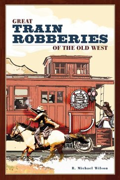 Great Train Robberies of the Old West (eBook, ePUB) - Wilson, R. Michael