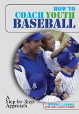 How to Coach Youth Baseball (eBook, ePUB) How to Coach Youth Baseball (eBook, ePUB)